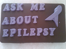 Our new Motto in Chocolate: Ask me About Epilepsy